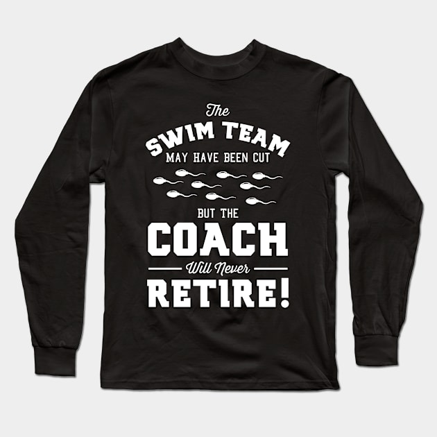 Vasectomy - Coach Will Never Retire Long Sleeve T-Shirt by Fresan